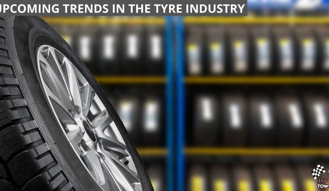 3 UPCOMING TRENDS IN THE TYRE INDUSTRY