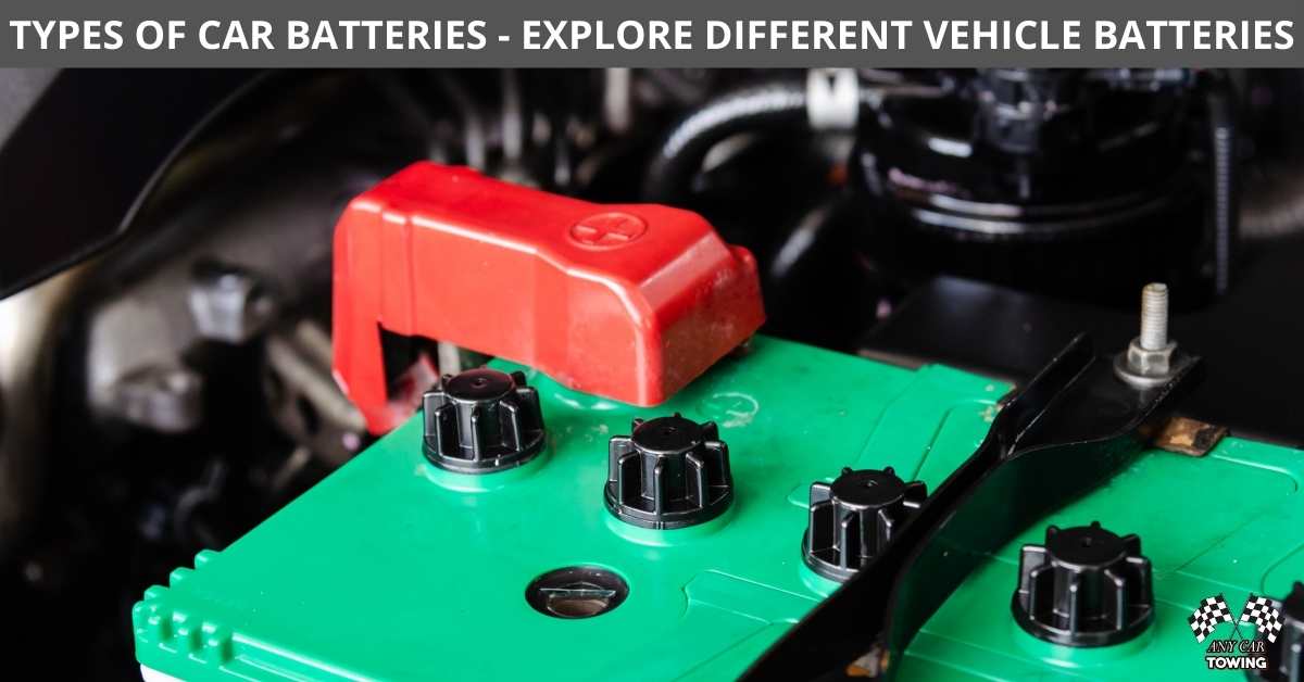 TYPES OF CAR BATTERIES EXPLORE DIFFERENT VEHICLE BATTERIES Any Car