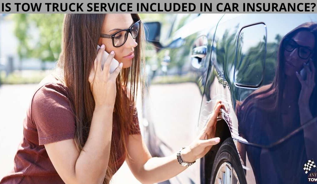 IS TOW TRUCK SERVICE INCLUDED IN CAR INSURANCE?