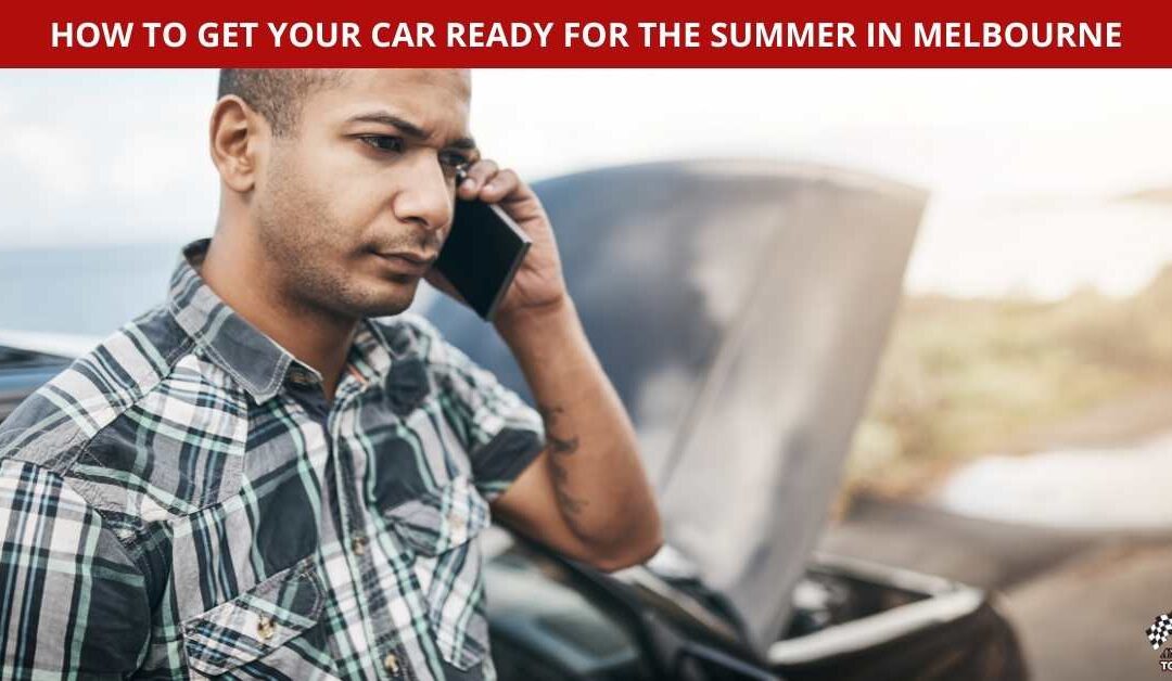 HOW TO GET YOUR CAR READY FOR THE SUMMER IN MELBOURNE