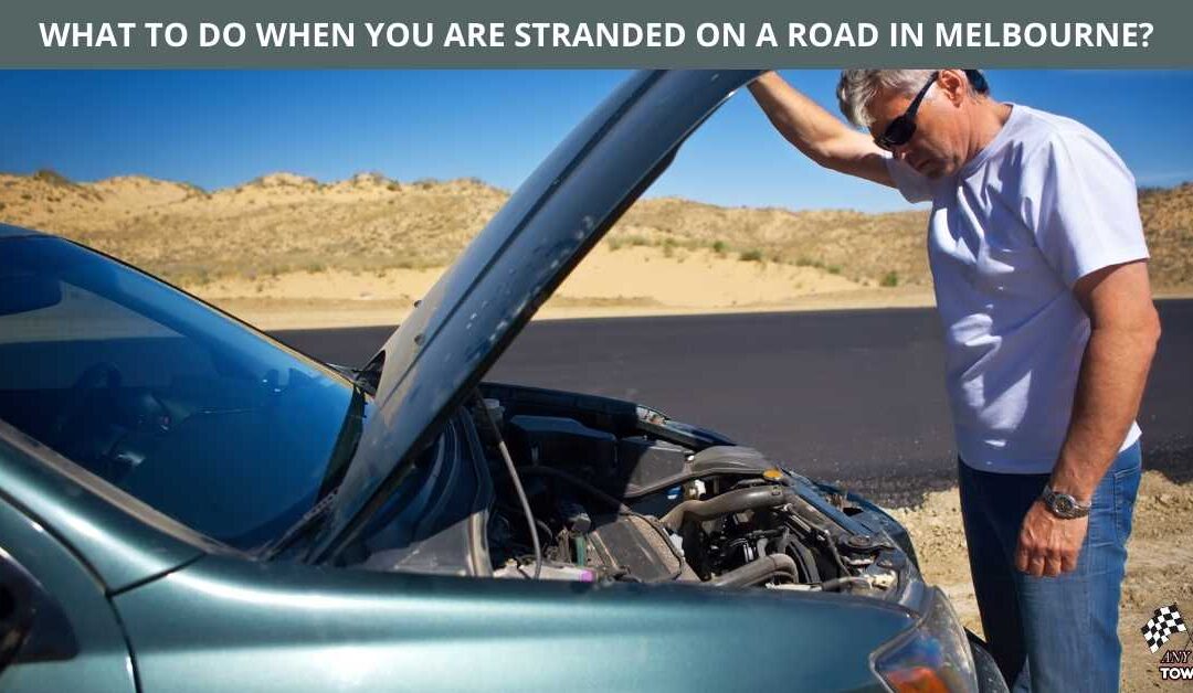 WHAT TO DO WHEN YOU ARE STRANDED ON A ROAD IN MELBOURNE