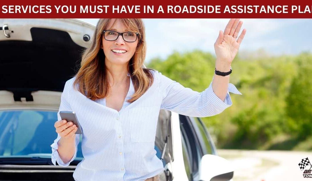 3 SERVICES YOU MUST HAVE IN A ROADSIDE ASSISTANCE PLAN