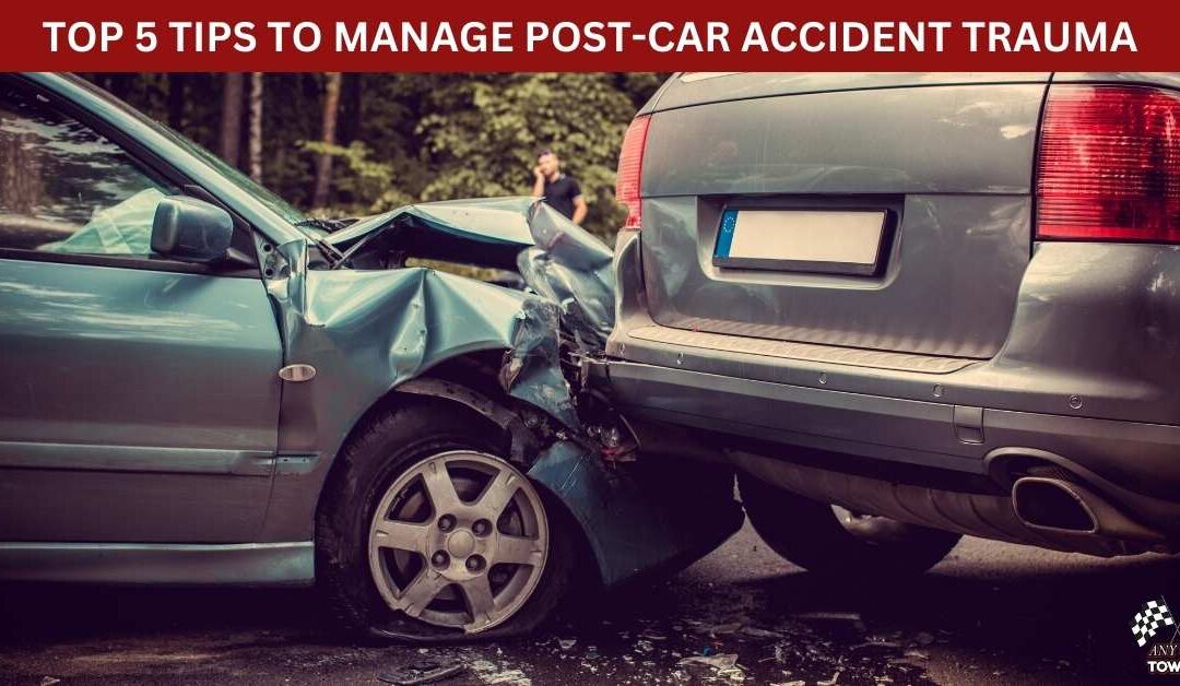 TOP 5 TIPS TO MANAGE POST-CAR ACCIDENT TRAUMA