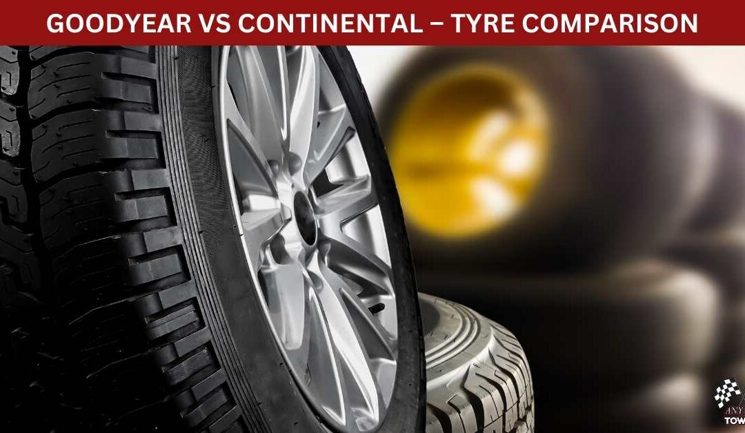 GOODYEAR VS CONTINENTAL – TYRE COMPARISON
