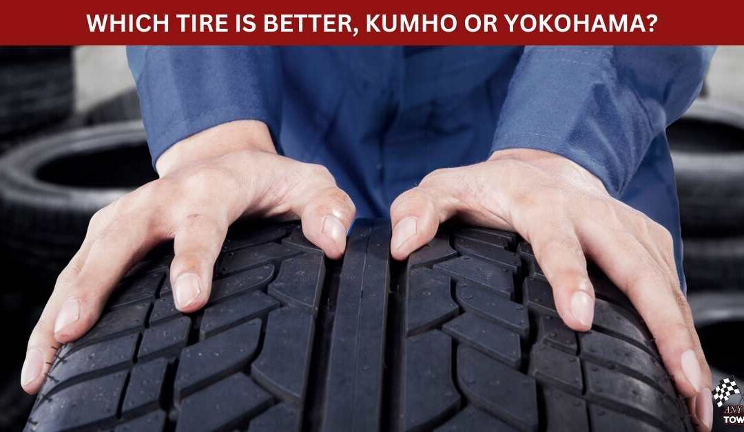 WHICH TIRE IS BETTER, KUMHO OR YOKOHAMA