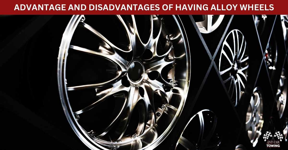 ADVANTAGE AND DISADVANTAGES OF HAVING ALLOY WHEELS Any Car Towing