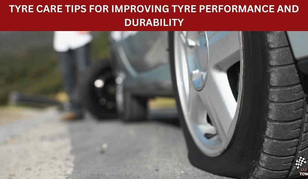 TYRE CARE TIPS FOR IMPROVING TYRE PERFORMANCE AND DURABILITY