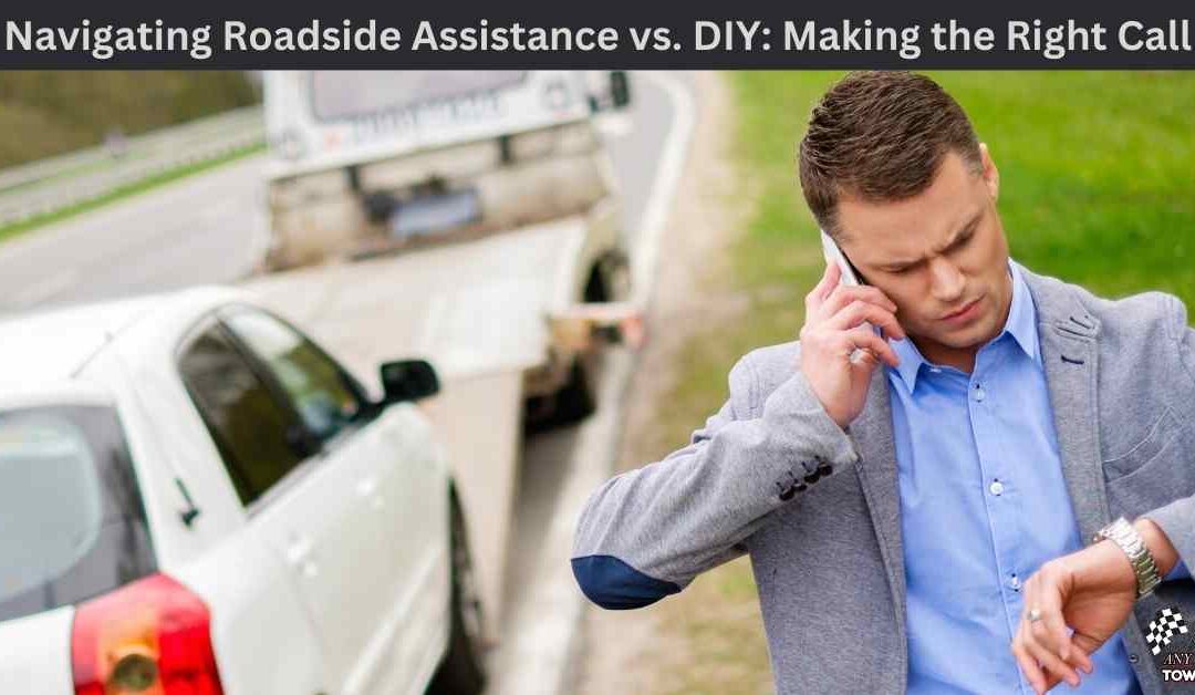 Navigating Roadside Assistance vs. DIY: Making the Right Call