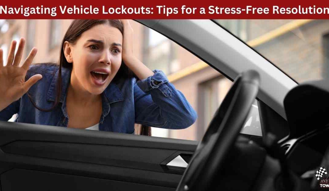 Navigating Vehicle Lockouts: Tips for a Stress-Free Resolution