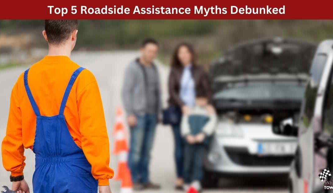Top 5 Roadside Assistance Myths Debunked