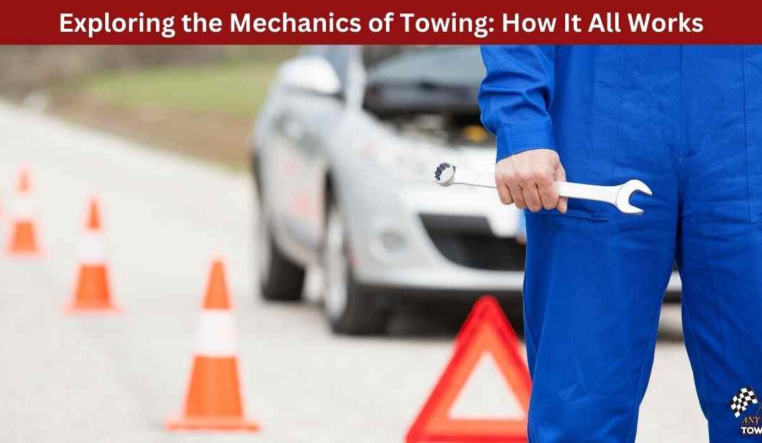 Exploring the Mechanics of Towing: How It All Works