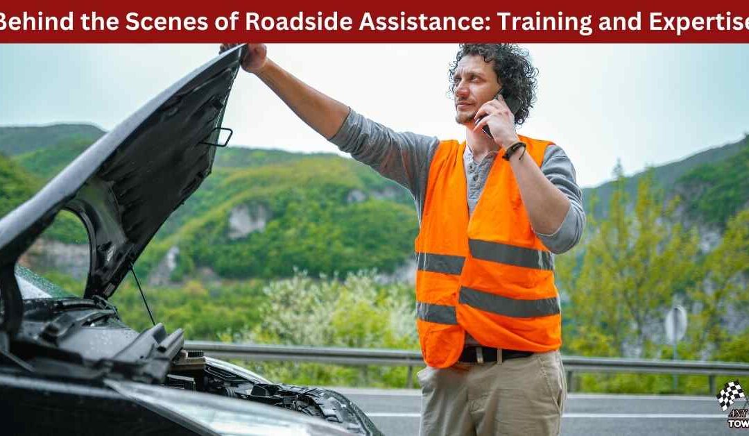 Behind the Scenes of Roadside Assistance: Training and Expertise