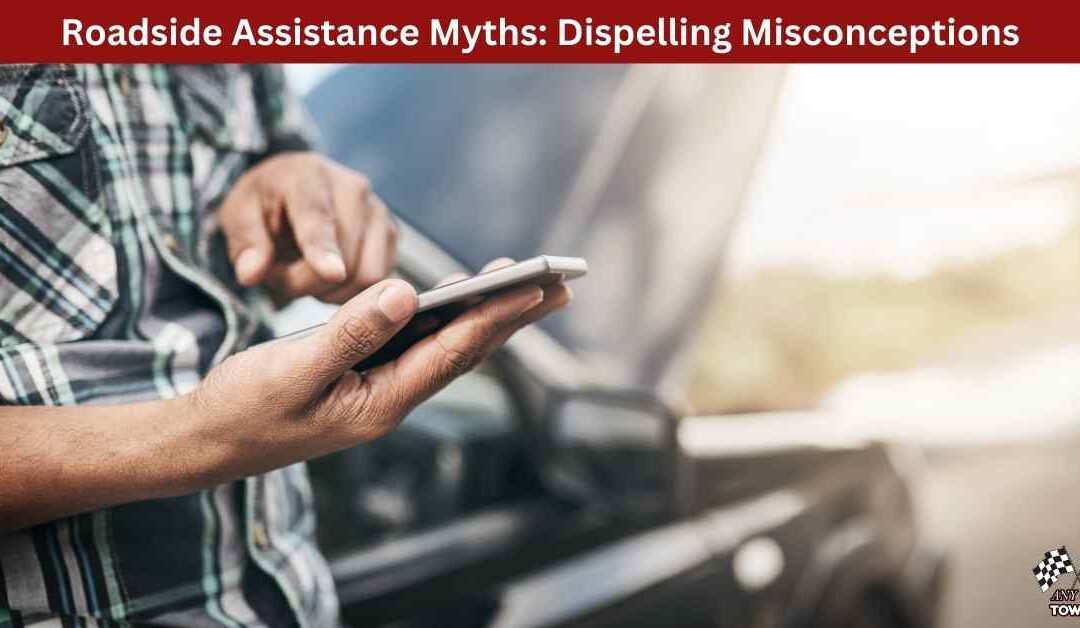 Roadside Assistance Myths: Dispelling Misconceptions