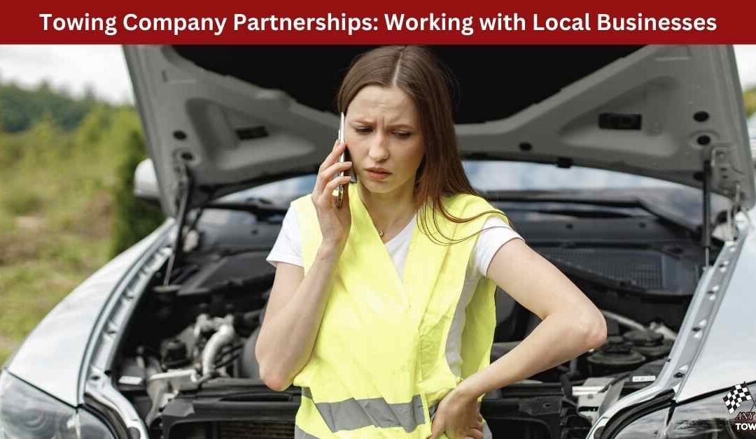 Towing Company Partnerships: Working with Local Businesses