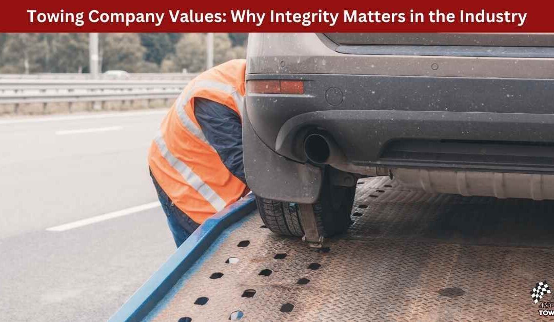 Towing Company Values: Why Integrity Matters in the Industry