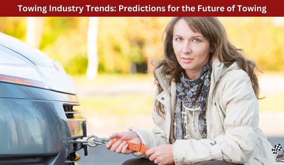 Towing Industry Trends: Predictions for the Future of Towing