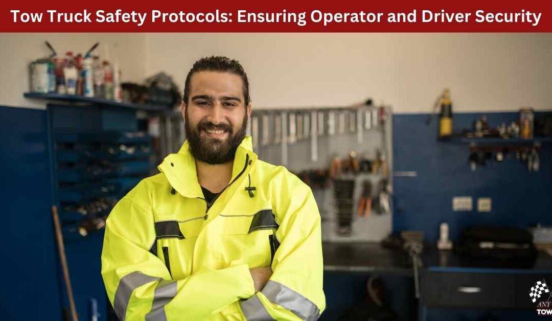 Tow Truck Safety Protocols: Ensuring Operator and Driver Security