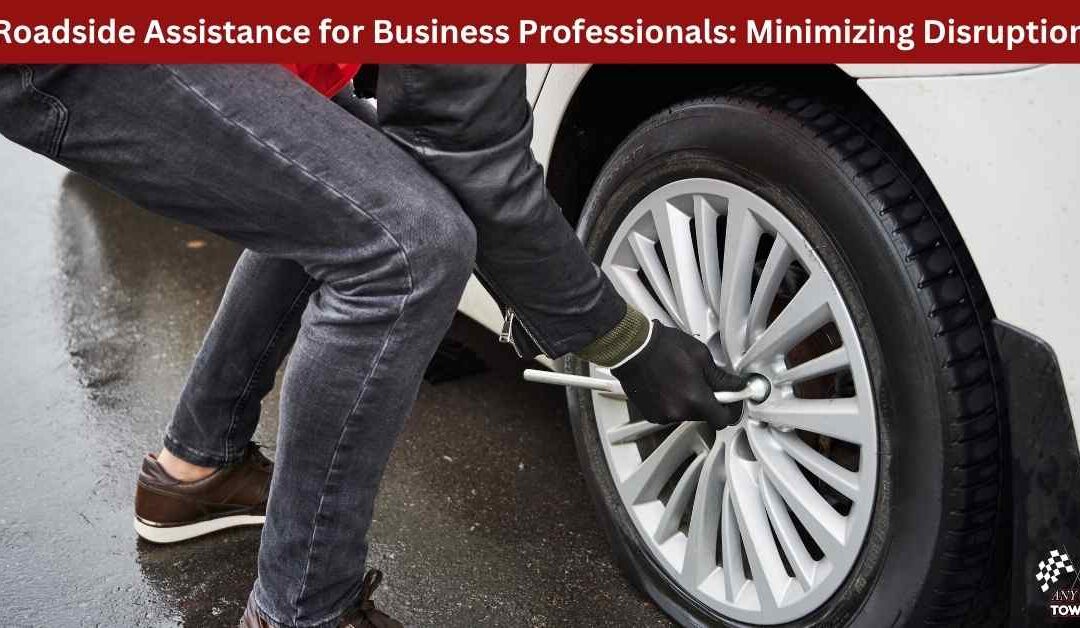 Roadside Assistance for Business Professionals: Minimizing Disruption