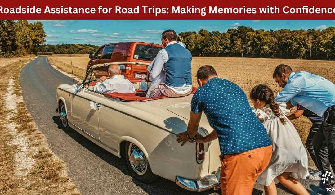 Roadside Assistance for Road Trips: Making Memories with Confidence
