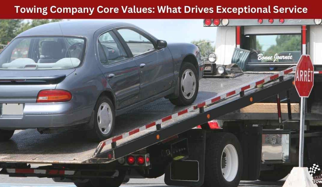 Towing Company Core Values: What Drives Exceptional Service