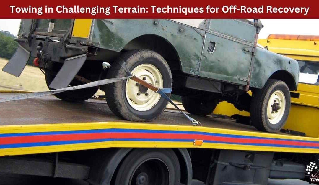 Towing in Challenging Terrain: Techniques for Off-Road Recovery