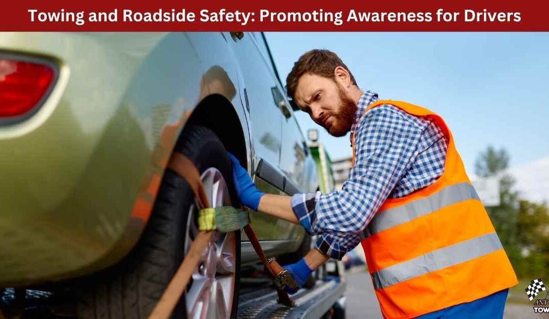 Towing and Roadside Safety: Promoting Awareness for Drivers