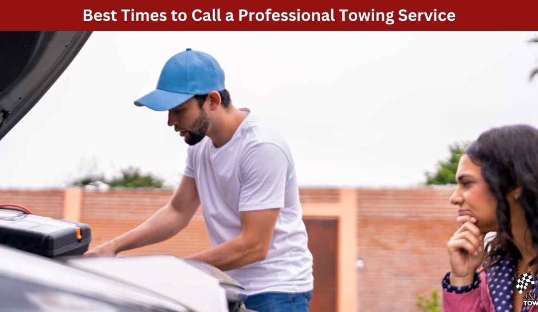 Best Times to Call a Professional Towing Service