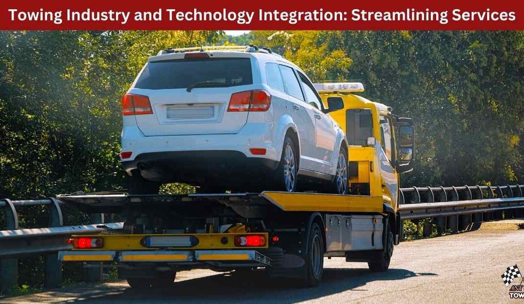 Towing Industry and Technology Integration: Streamlining Services