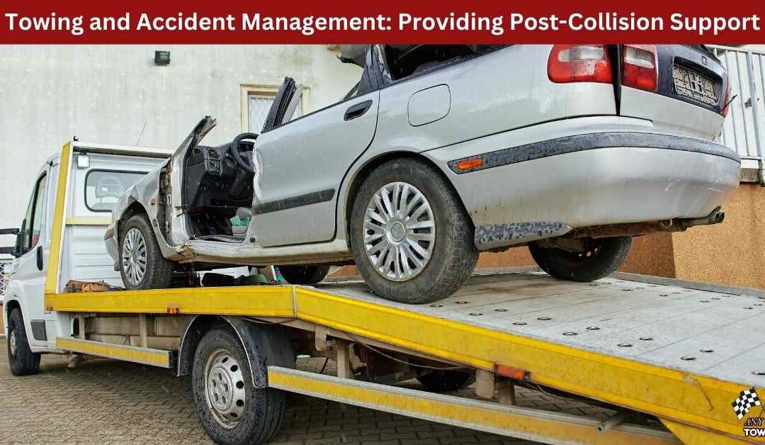Towing and Accident Management: Providing Post-Collision Support