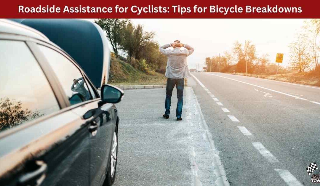 Roadside Assistance for Cyclists: Tips for Bicycle Breakdowns