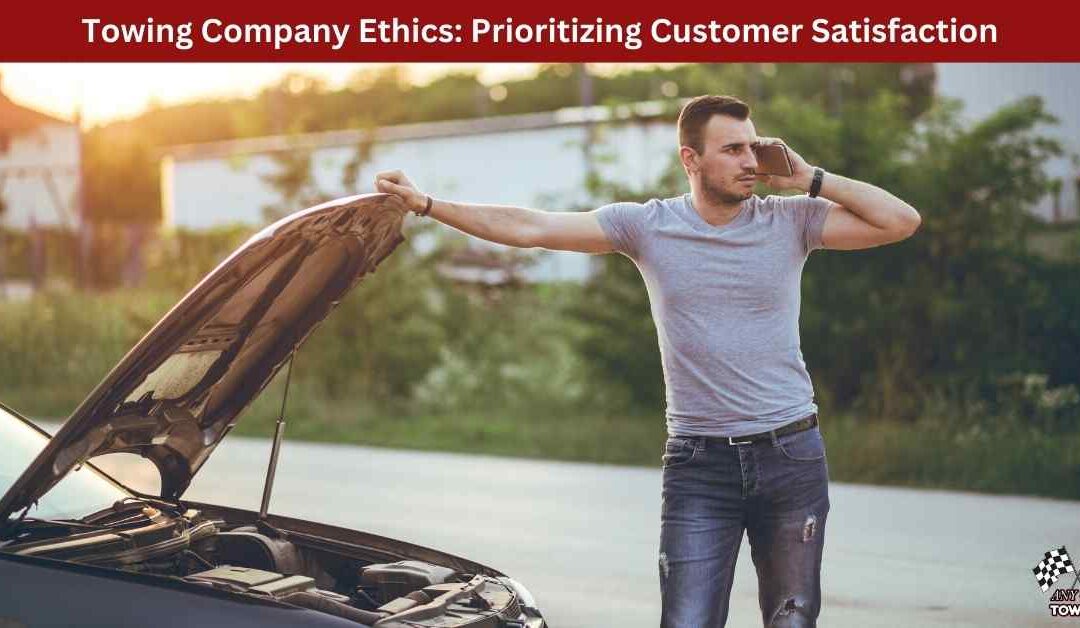 Towing Company Ethics: Prioritising Customer Satisfaction